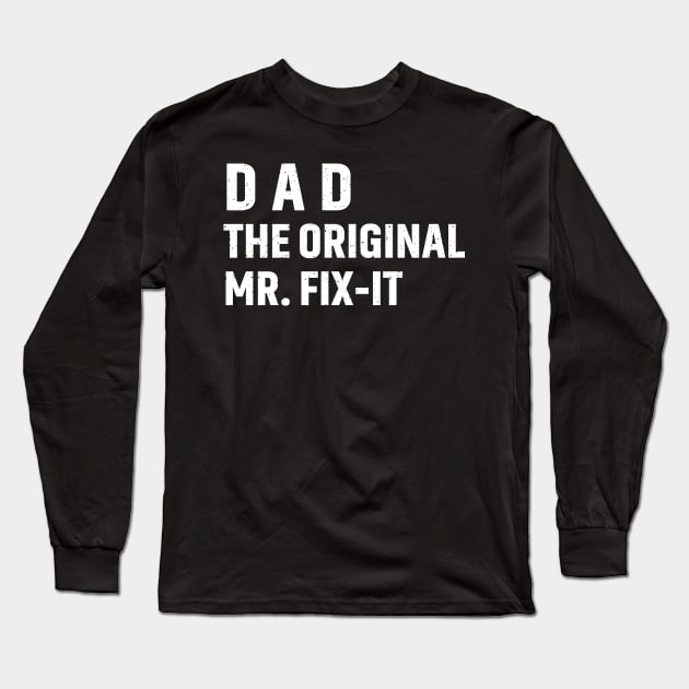 Dad The Original Mr. Fix-It Long Sleeve T-Shirt by trendynoize